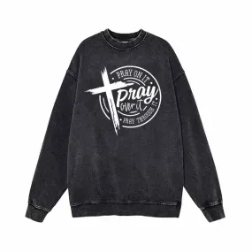 Pray On It Christian Cross Vintage Washed Sweatshirt